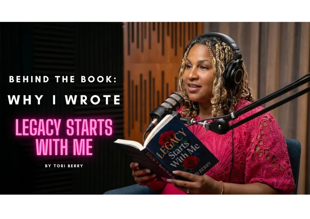 Behind the Book: Why I Wrote Legacy Starts With Me